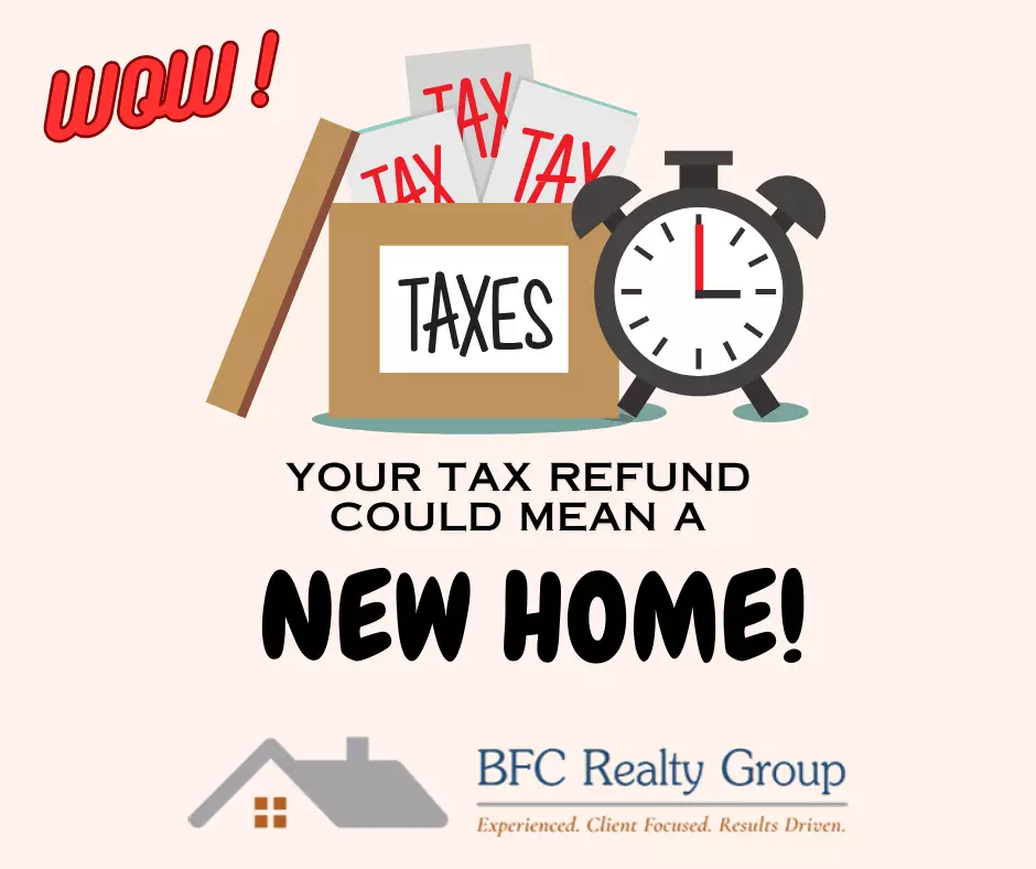 Your Tax Refund Could Mean a New Home!